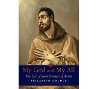 My God and My All: The Life of Saint Francis of Assisi