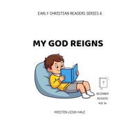My God Reigns: Early Christian Reader Series 6 (Christian Children's books)
