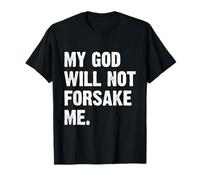 My God Will Not Forsake Me Camiseta