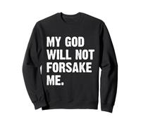 My God Will Not Forsake Me Sudadera