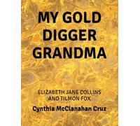 MY GOLD DIGGER GRANDMA: ELIZABETH JANE COLLINS AND TILMON FOX