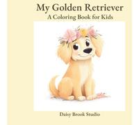 My Golden Retriever: A Coloring Book for Kids (Daisy Brook Studio Coloring Books)