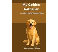 MY GOLDEN RETRIEVER: Complete Health & Wellness Tracker