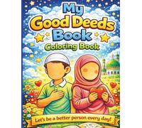 My Good Deeds: Islamic Coloring Book for Kids | Learn Kindness, Gratitude and Good Character