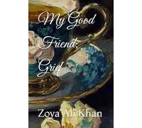 My Good Friend, Grief