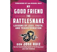 My Good Friend the Rattlesnake: Lessons of Loss, Truth, and Transformation (Shamanic Wisdom Series)