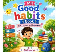 My Good habits book: Fun lessons for Happy Kids