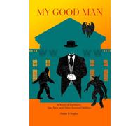 My Good Man: A Novel of Architects, Ape-Men, and Other Assorted Oddities