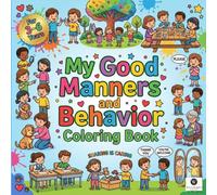 My Good Manners and Behavior Coloring Book: Fun and Easy Coloring Pages for Toddlers and Preschool Kids Ages 3-6