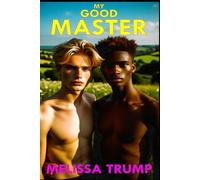 My Good Master: Gay Slave Erotica Romance (The Age of Slaves - Historical Erotica Fiction)