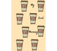 My Good Morning: Good Morning, Day, Love Coffe, Coffe it's my life