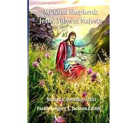 My Good Shepherd: Jesus' Titles of Majesty