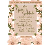 My Grace & Gratitude: A 30-Day Journey for Women of Faith: Grace to Carry You. Gratitude to Strengthen You.