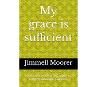 My grace is sufficient: For the grace of God has appeared, bringing salvation to all men.