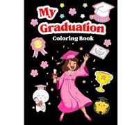My Graduation Coloring Book: Graduation Coloring for Preschool and Kindergarten , Boys & Girls