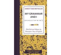 My Grammar and I (Or Should That Be 'Me'?) (I Used to Know That)