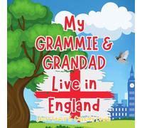 My Grammie And Grandad Live In England: A Children’s Book For Families Who Live Far Apart, Perfect For Long-Distance Family Bonding