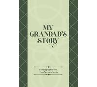 My Grandad's Story: A Guided Memory Journal for Grandads to Share Their Life Stories, Memories, and Wisdom
