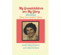 My Grandchildren are My Glory: Recipes and Memories of Minorcan Descendant Sharon Louise Singleton Tanchin