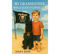 My grandfather is a giant schnauzer: A fantastic story in which a grandfather returns as a dog to save his grandson's world