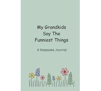 My Grandkids Say The Funniest Things: A Keepsake Journal