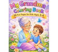 My Grandma Coloring Book: 20 Fun Pages for Kids Ages 3- 6 (Sweet Family Moments Coloring Books)