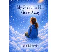 My Grandma Has Gone Away (My Loved One Has Gone Away - Children’s Comfort Series)