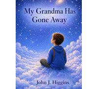 My Grandma Has Gone Away (My Loved One Has Gone Away - Children’s Comfort Series)