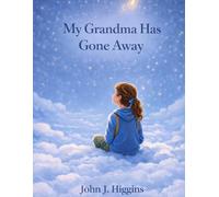 My Grandma Has Gone Away (My Loved One Has Gone Away - Children’s Comfort Series)