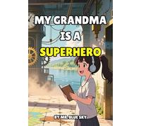 My Grandma is a Superhero (The Anything-Can-Happen Series)