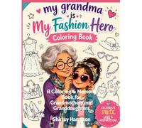 MY GRANDMA IS MY FASHION HERO COLORING BOOK: A Coloring and Memory Book for Grandmothers and Granddaughters