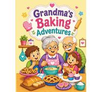 My Grandma Loves to Bake: A Toddler Coloring Book Filled with Cookies, Cakes, Bread, and Sweet Family Memories: Simple Coloring Pages for Toddlers ... Grandma, Grandpa, Baking Fun, and Family Time