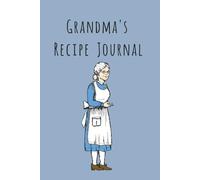 My Grandma’s Recipe Book: A Treasured Collection of Family Recipes & Stories 100 Pages | 6 x 9 Inches | Record Recipes, Memories & Traditions