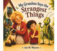 My Grandma Says the Strangest Things
