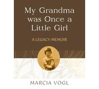 My Grandma Was a Little Girl: A Legacy Memoir