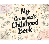 My Grandma's Childhood: Fill-In Book for Kids | A Meaningful Gift for Nana or Grandmother on Mother’s Day or Birthday | Tell Your Story and Create a Memory Journal