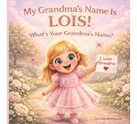 My Grandma's Name is Lois! What's Your Grandma's Name? (My Super Amazing Family!)