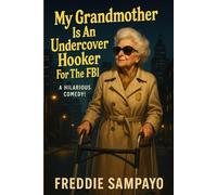 My Grandmother Is an Undercover Hooker for the FBI
