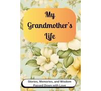 My Grandmother’s Life: A Guided Journal Book to Preserve Grandmother Story for Generations