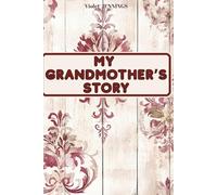 MY GRANDMOTHER’S STORY: A guided journal to preserve precious memories and celebrate love, values and family roots