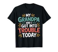My Grandpa and I Got Into Trouble Today - Camiseta