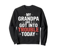 My Grandpa and I Got Into Trouble Today - Sudadera