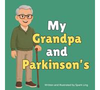 My Grandpa and Parkinson's: A Gentle, Rhyming Picture Book to Help Children Understand a Grandparent's Parkinson's Disease (My Grandma and...My Grandpa and...)