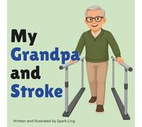 My Grandpa and Stroke: A Gentle Rhyming Picture Book to Help Young Children Understand a Grandparent's Stroke and Recovery (My Grandma and...My Grandpa and...)