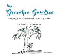 MY GRANDPA GUMTREE: Helping kids understand DEATH & GRIEF (Kids Medical Books)