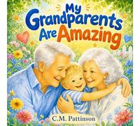 My Grandparents are Amazing (C.M. Pattinson Family Series)