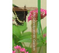 My Grandparents’ Garden: Poems of Root, Blossom, and Remembrance