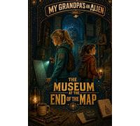 My Grandpa's an Alien: The Museum at the End of the Map