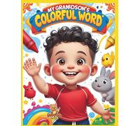 MY GRANDSON'S COLORFUL WORD: Fun, Cute, and Wholesome Coloring Pages for Kids Ages 2-5