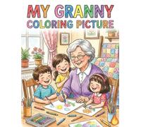 My Granny Coloring Picture Cute Grandma Illustrations Coloring Book for Kids Ages 4-15 | Fun Family, Love & Traditional Granny-Themed Pages